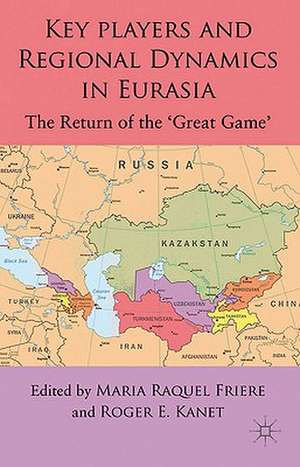 Key Players and Regional Dynamics in Eurasia: The Return of the 'Great Game' de M. Freire