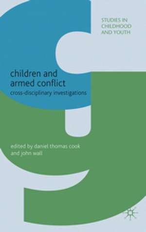 Children and Armed Conflict: Cross-disciplinary Investigations de D. Cook