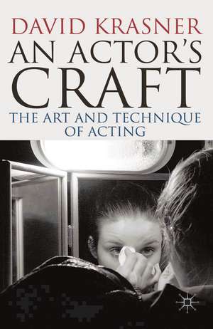 An Actor's Craft: The Art and Technique of Acting de David Krasner