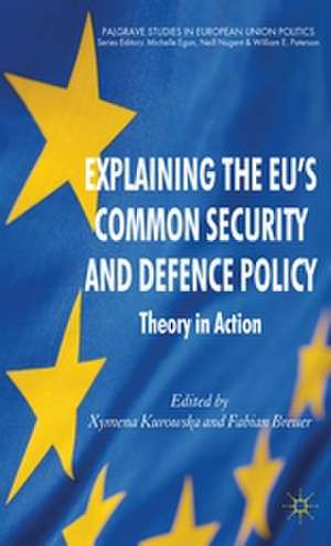 Explaining the EU's Common Security and Defence Policy: Theory in Action de X. Kurowska