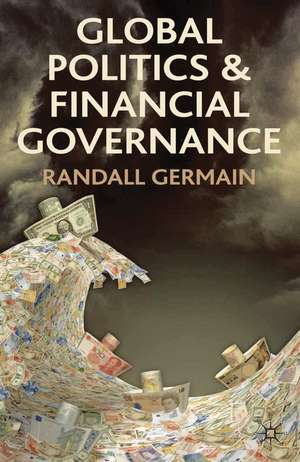 Global Politics and Financial Governance de Randall Germain