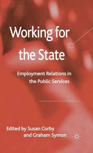 Working for the State: Employment Relations in the Public Services de S. Corby