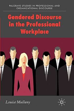 Gendered Discourse in the Professional Workplace de L. Mullany