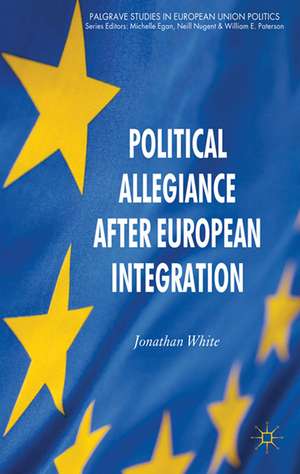 Political Allegiance After European Integration de J. White