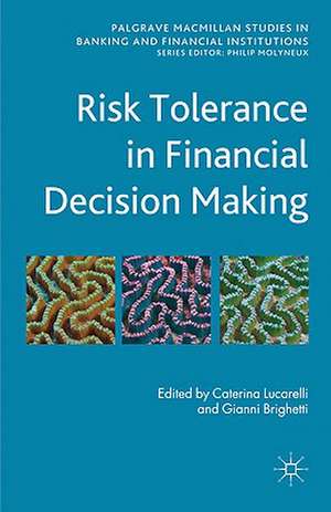 Risk Tolerance in Financial Decision Making de C. Lucarelli