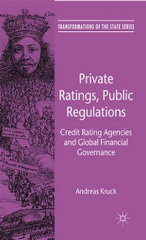 Private Ratings, Public Regulations: Credit Rating Agencies and Global Financial Governance de A. Kruck