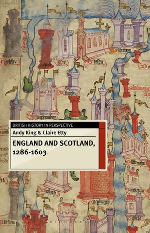 England and Scotland, 1286-1603 de Andy King