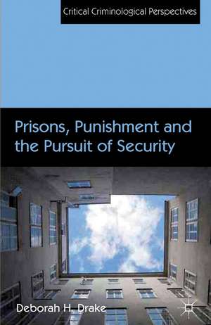 Prisons, Punishment and the Pursuit of Security de D. Drake