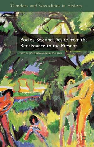 Bodies, Sex and Desire from the Renaissance to the Present de Kate Fisher