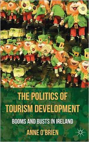 The Politics of Tourism Development: Booms and Busts in Ireland de A. O'Brien