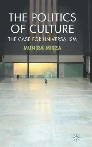 The Politics of Culture: The Case for Universalism de M. Mirza