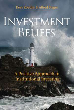 Investment Beliefs: A Positive Approach to Institutional Investing de K. Koedijk