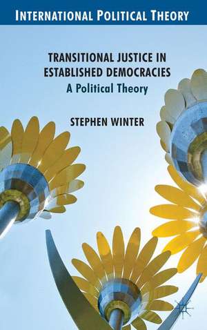 Transitional Justice in Established Democracies: A Political Theory de S. Winter