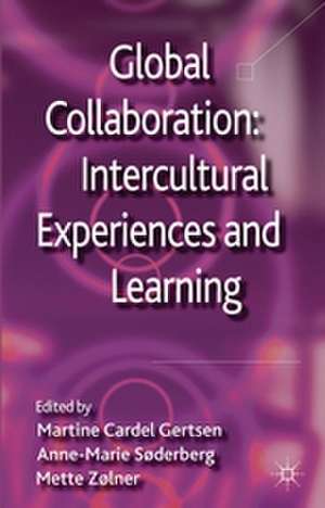 Global Collaboration: Intercultural Experiences and Learning de Martine Cardel Gertsen