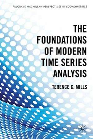 The Foundations of Modern Time Series Analysis de Terence C. Mills