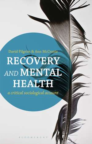 Recovery and Mental Health: A Critical Sociological Account de David Pilgrim