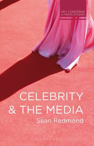 Celebrity and the Media de Sean Redmond