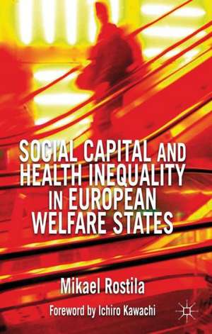 Social Capital and Health Inequality in European Welfare States de M. Rostila