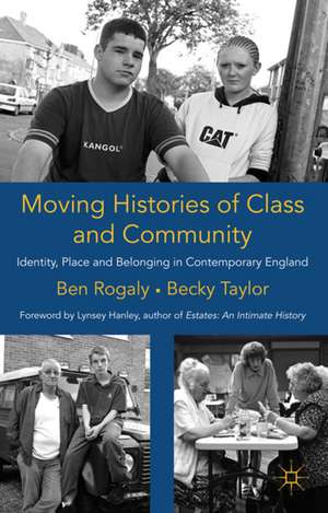 Moving Histories of Class and Community: Identity, Place and Belonging in Contemporary England de B. Rogaly