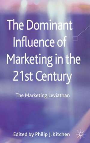 The Dominant Influence of Marketing in the 21st Century: The Marketing Leviathan de P. Kitchen