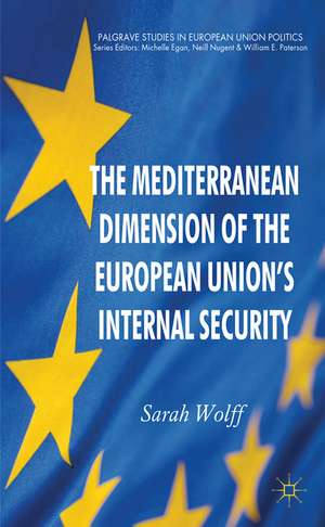 The Mediterranean Dimension of the European Union's Internal Security de S. Wolff