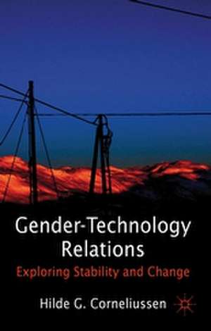 Gender-Technology Relations: Exploring Stability and Change de H. Corneliussen