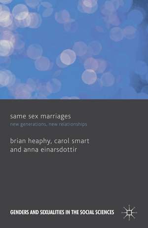 Same Sex Marriages: New Generations, New Relationships de B. Heaphy