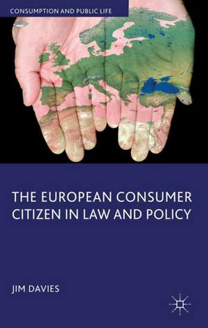 The European Consumer Citizen in Law and Policy de J. Davies