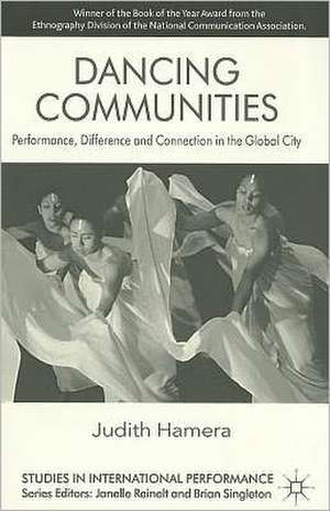 Dancing Communities: Performance, Difference and Connection in the Global City de J. Hamera