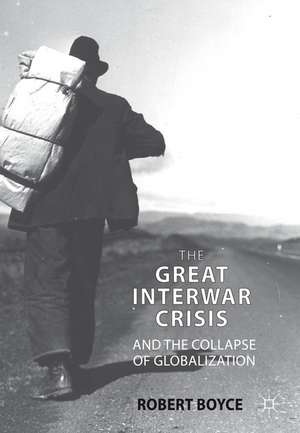 The Great Interwar Crisis and the Collapse of Globalization de R. Boyce