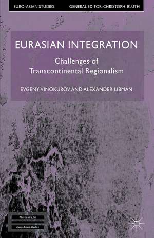 Eurasian Integration: Challenges of Transcontinental Regionalism de E. Vinokurov