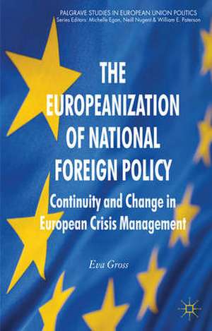 The Europeanization of National Foreign Policy: Continuity and Change in European Crisis Management de E. Gross