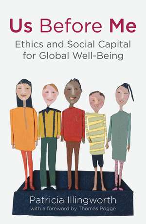 Us Before Me: Ethics and Social Capital for Global Well-Being de P. Illingworth