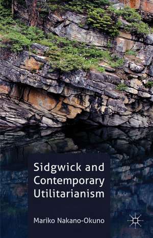 Sidgwick and Contemporary Utilitarianism de M. Nakano-Okuno