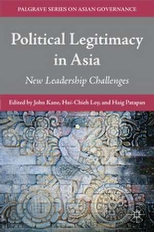 Political Legitimacy in Asia: New Leadership Challenges de J. Kane