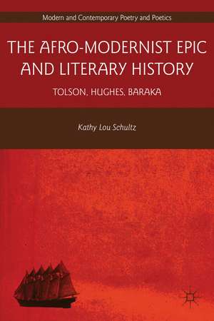 The Afro-Modernist Epic and Literary History: Tolson, Hughes, Baraka de K. Schultz