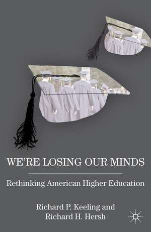 We’re Losing Our Minds: Rethinking American Higher Education de R. Keeling