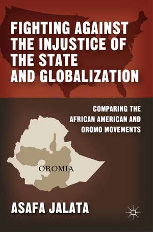 Fighting Against the Injustice of the State and Globalization: Comparing the African American and Oromo Movements de A. Jalata