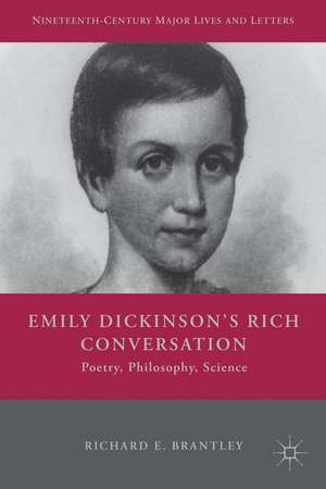 Emily Dickinson's Rich Conversation: Poetry, Philosophy, Science de R. Brantley