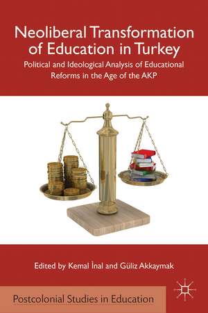 Neoliberal Transformation of Education in Turkey: Political and Ideological Analysis of Educational Reforms in the Age of the AKP de K. Inal