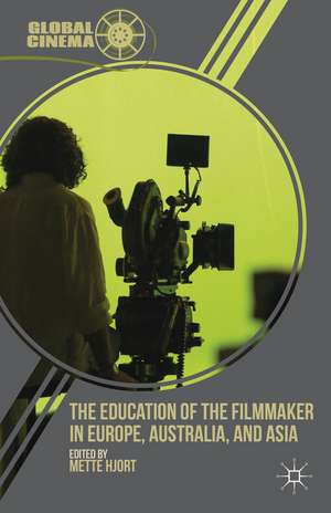 The Education of the Filmmaker in Europe, Australia, and Asia de M. Hjort