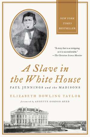 A Slave in the White House: Paul Jennings and the Madisons de Elizabeth Dowling Taylor