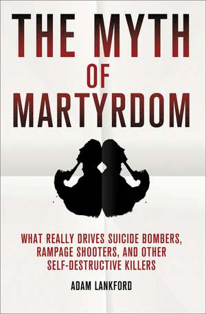 The Myth of Martyrdom de Adam Lankford