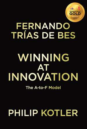 Winning At Innovation: The A-to-F Model de Philip Kotler