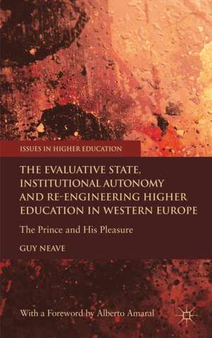 The Evaluative State, Institutional Autonomy and Re-engineering Higher Education in Western Europe: The Prince and His Pleasure de G. Neave