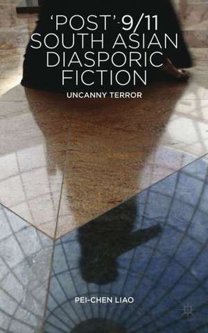 'Post'-9/11 South Asian Diasporic Fiction: Uncanny Terror de P. Liao