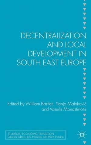 Decentralization and Local Development in South East Europe de W. Bartlett