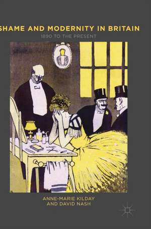 Shame and Modernity in Britain: 1890 to the Present de Anne-Marie Kilday