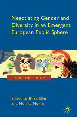 Negotiating Gender and Diversity in an Emergent European Public Sphere de B. Siim