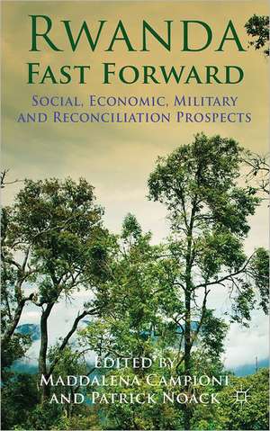 Rwanda Fast Forward: Social, Economic, Military and Reconciliation Prospects de M. Campioni